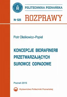 Koncepcje biorafinerii przetwarzających surowce odpadowe - Piotr Oleśkowicz- Popiel