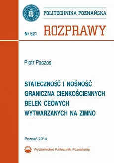 Stateczność i nośność graniczna cienkościennych belek ceowych wytwarzanych na zimno - Piotr Paczos