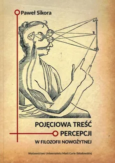 Pojęciowa treść percepcji w filozofii nowożytnej - Paweł Sikora