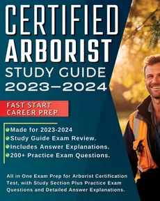 Certified Arborist Study Guide 2023-2024 - Mark Millerson
