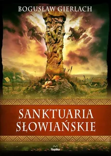 Sanktuaria słowiańskie - Outlet - Bogusław Gierlach