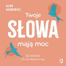 Twoje słowa mają moc - Alina Adamowicz