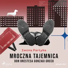 Mroczna tajemnica Don Orestesa Gonzagi Greco - Iwona Partyka