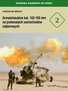 Armatohaubice kal 152-155 mm na podwoziach samochodów ciężarowych - Outlet - Jarosław Brach