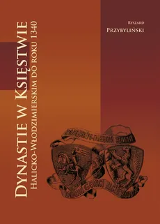 Dynastie w Księstwie Halicko-Włodzimierskim do roku 1340 - Outlet - Ryszard Przybyliński