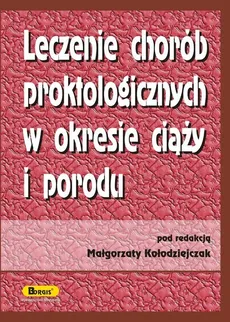 Leczenie chorób proktologicznych w okresie ciąży i porodu - Outlet - Małgorzata Kołodziejczak
