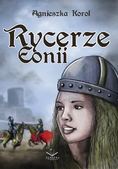 Rycerze Eonii - Agnieszka Korol