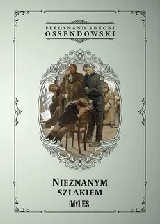 Nieznanym szlakiem - Ossendowski Antoni Ferdynand