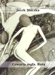 Czwarta mgła Ruta - Jacek Mączka