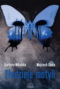 Złodzieje motyli - Wojciech Gunia, Barbara Mikulska