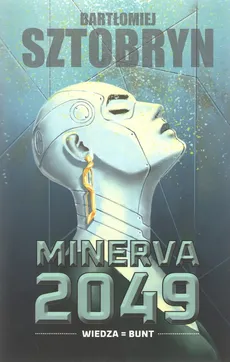 Minerva 2049 Wiedza Bunt - Bartłomiej Sztobryn