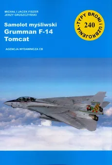 Samolot myśliwski Grumman F-14 Tomcat - Fiszer Michał I Jacek, Jerzy Gruszczyński