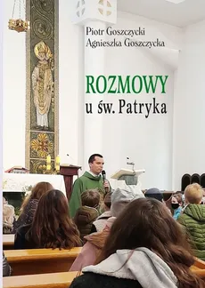 Rozmowy u św Patryka - Agnieszka Goszczycka, Piotr Goszczycki
