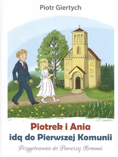 Piotrek i Ania idą do Pierwszej Komunii - Piotr Giertych