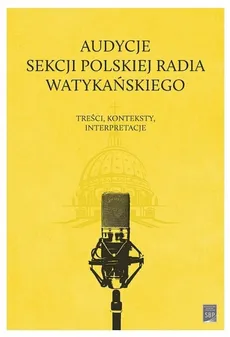 Audycje Sekcji Polskiej Radia Watykańskiego - Janusz Adamowski, Dariusz Kuźmina, Jadwiga Woźniak-Kasperek