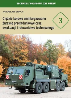 Ciężkie kołowe zmilitaryzowane żurawie przeładunkowe oraz ewakuacji i ratownictwa technicznego - Jarosław Brach