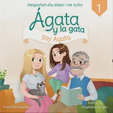 Agata y la gata Hiszpański dla dzieci i nie tylko 1 - Anna Kiełczewska, Magdalena Zaręba