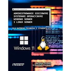 Administrowanie sieciowymi systemami operacyjnymi Windows Serwer i Linux Serwer - Krzysztof Chrobok, Bartosz Mrosek