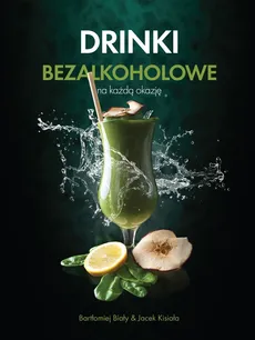 Drinki bezalkoholowe - Bartłomiej Biały, Jacek Kisiała