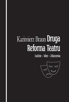 Druga reforma teatru ludzie idee zdarzenia - Kazimierz Braun