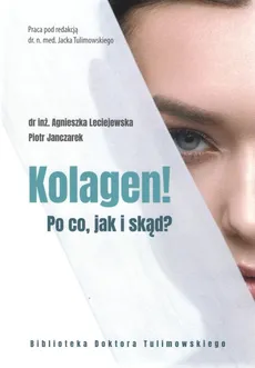 Kolagen Po co jak i skąd - Piotr Janczarek, Agnieszka Leciejewska