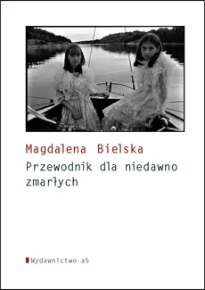Poradnik dla niedawno zmarłych - Magdalena Bielska