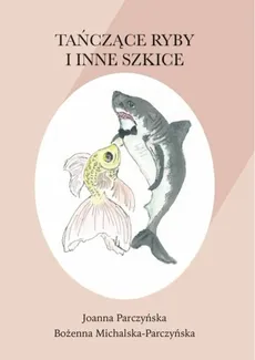 Tańczące ryby i inne szkice - Bożenna Michalska-Parczyńska, JOANNA PARCZYŃSKA