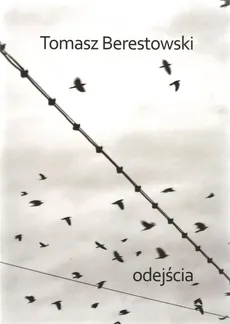 Odejścia - Tomasz Berestowski