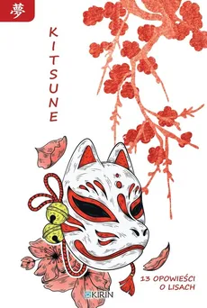 Kitsune 23 opowieści o lisach - Hayashi Fumiko, Miyazawa Kenji, Tsuchida Kohei, Tanaka Kotaro, Kusuyama Masao, Ogawa Mimei, Ujo Noguchi, Toyoshima Yoshiyo