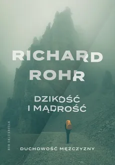 Dzikość i mądrość - Outlet - Richard Rohr