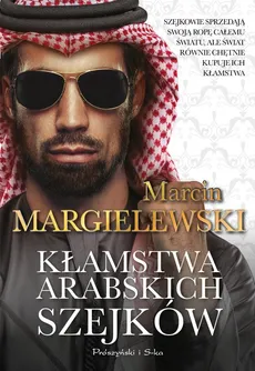 Kłamstwa arabskich szejków - Outlet - Marcin Margielewski