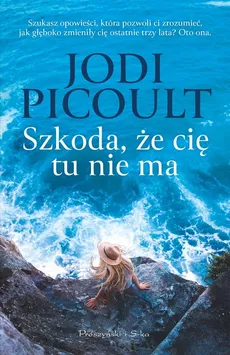 Szkoda, że cię tu nie ma - Outlet - Jodi Picoult