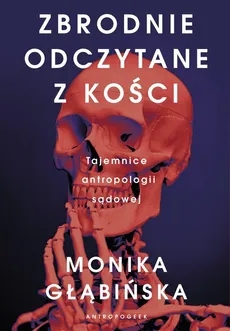 Zbrodnie odczytane z kości - Outlet - Monika Głąbińska