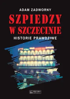 Szpiedzy w Szczecinie - Outlet - Adam Zadworny