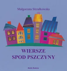 Wiersze spod Pszczyny - Małgorzata Strzałkowska