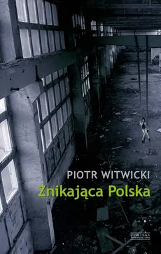 Znikająca Polska - Outlet - Piotr Witwicki