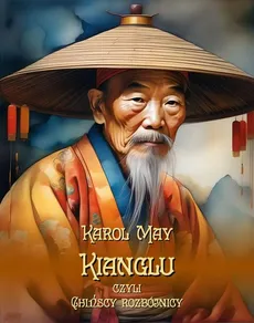 Kianglu, czyli chińscy rozbójnicy - Karol May