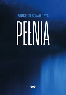 Pełnia - Wojciech Kowalczyk