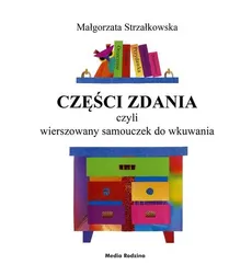 Części zdania czyli wierszowany samouczek do wkuwania - Outlet - Małgorzata Strzałkowska