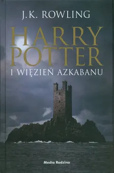 Harry Potter i więzień Azkabanu - J.K. Rowling