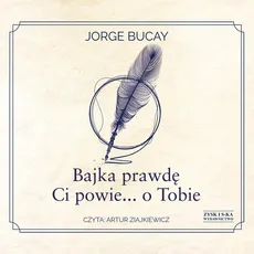 Bajka prawdę Ci powie... o Tobie - Jorge Bucay