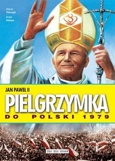 Jan Paweł II Pielgrzymka do Polski 1979 - Rafał Szłapa, Witold Tkaczyk