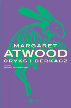 Oryks i Derkacz - Margaret Atwood