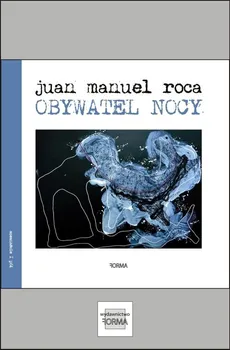 Obywatel nocy - Juan Manuel Roca