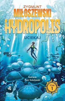 Uciekaj Hydropolis Tom 1 - Outlet - Zygmunt Miłoszewski