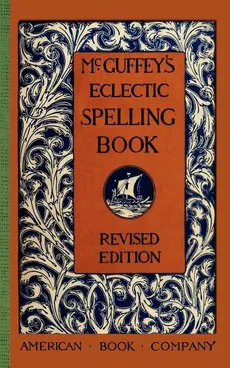 McGuffey's Eclectic Spelling Book - William McGuffey