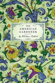 The American Gardener - William Cobbett