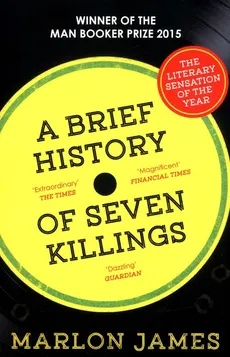 A Brief History of Seven Killings - Barlon James