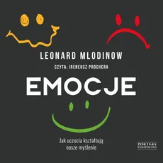 Emocje Jak uczucia kształtują nasze myślenie - Leonard Mlodinow