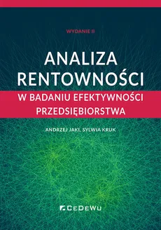 Analiza rentowności w badaniu efektywności przedsiębiorstwa (wyd. II) - Jaki Andrzej, Kruk Sylwia